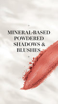 Mineral-Based Powdered Shadows & Blushes