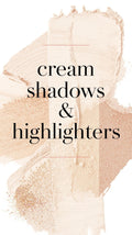 Luminescent Cream Shadows & Highlighters